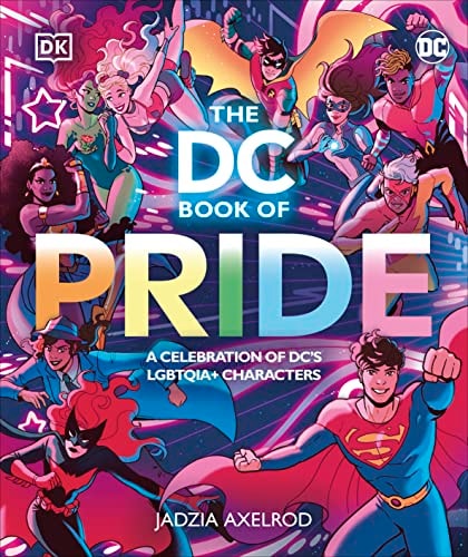 The DC Book of Pride A Celebration of Dc’s Lgbtqia+ Characters — Jadzia Axelrod