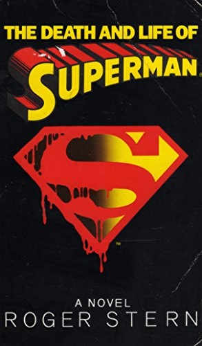 The Death and Life of Superman A Novel — Roger Stern