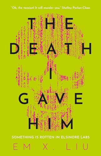 The Death I Gave Him — Em X. Liu