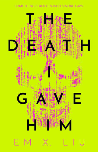 The Death I Gave Him — Em X. Liu