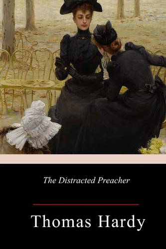 The Distracted Preacher — Thomas Hardy