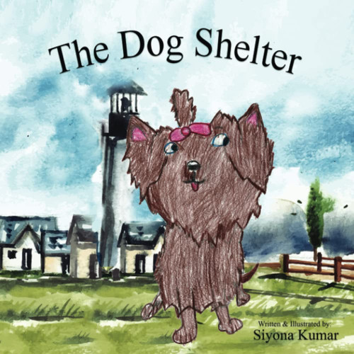 The Dog Shelter — Siyona Kumar