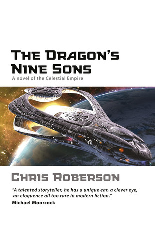 The Dragon’s Nine Sons A Novel of the Celestial Empire — Chris Roberson