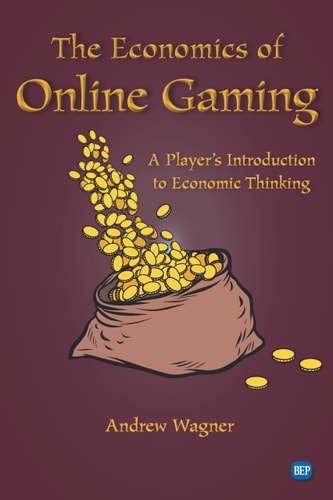 The Economics of Online Gaming A Player’s Introduction to Economic Thinking — Andrew Wagner