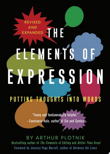 The Elements of Expression Putting Thoughts Into Words — Arthur Plotnik
