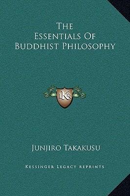 The Essentials Of Buddhist Philosophy — Takakusu, Junjiro