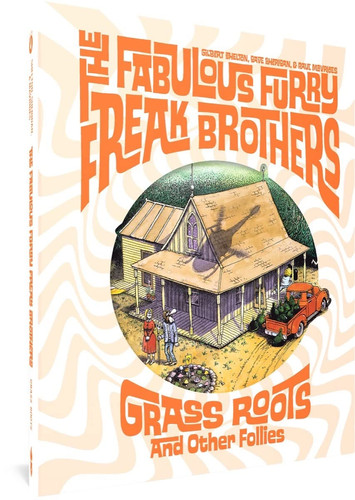 The Fabulous Furry Freak Brothers Grass Roots and Other Follies — Gilbert Shelton
