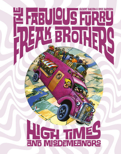 The Fabulous Furry Freak Brothers: High Times and Misdemeanors — Gilbert Shelton