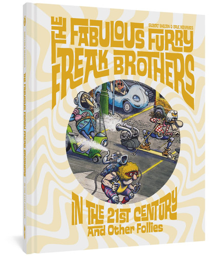 The Fabulous Furry Freak Brothers in the 21st Century and Other Follies — Gilbert Shelton