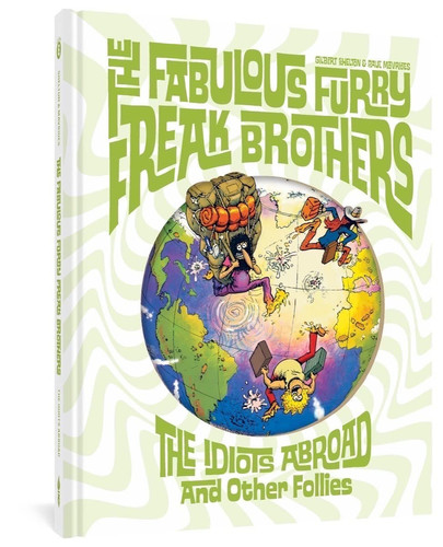 The Fabulous Furry Freak Brothers: The Idiots Abroad and Other Follies — Gilbert Shelton