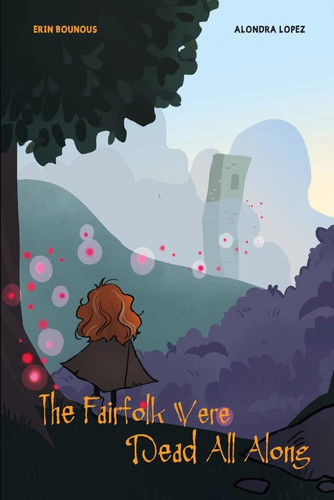The Fairfolk Were Dead All Along — Erin Bounous