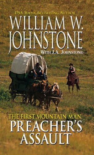 The First Mountain Man Preacher’s Assault — William W. Johnstone