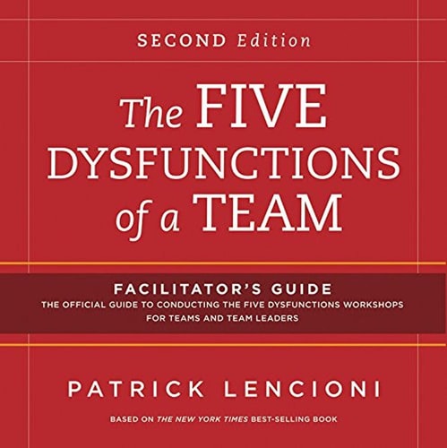 The Five Dysfunctions of a Team: Facilitator’s Guide Set Deluxe — Patrick M. Lencioni