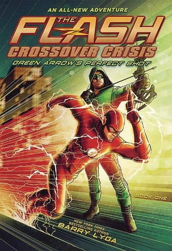 The Flash: Green Arrow’s Perfect Shot (Crossover Crisis #1) — Barry Lyga