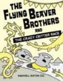 The Flying Beaver Brothers and the Crazy Critter Race — Maxwell Eaton