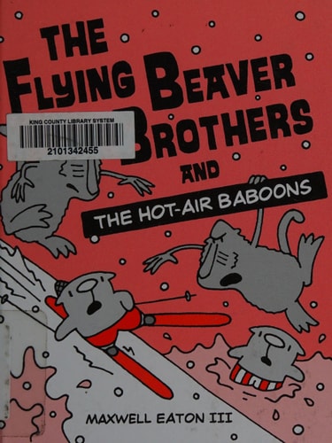 The Flying Beaver Brothers and the Hot Air Baboons (A Graphic Novel) — Maxwell Eaton, III