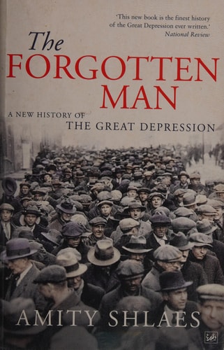 The Forgotten Man A New History of the Great Depression — Amity Shlaes
