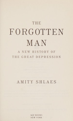 The Forgotten Man A New History of the Great Depression — Amity Shlaes