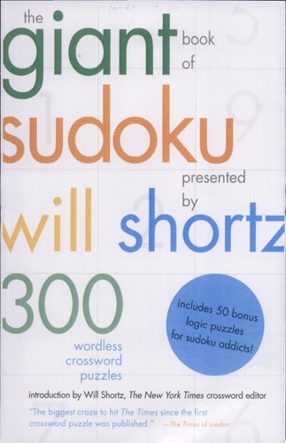 The Giant Book of Sudoku Presented by Will Shortz 300 Wordless Crossword Puzzles — Will Shortz