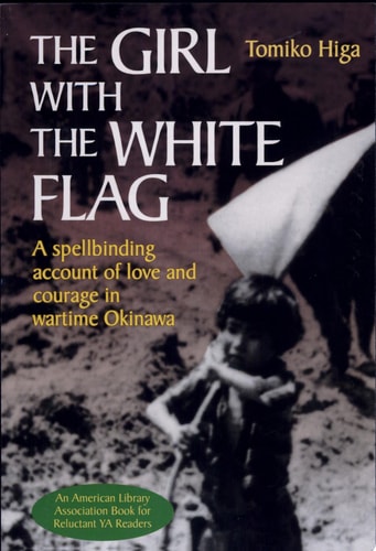 The Girl with the White Flag A Spellbinding Account of Love and Courage in Wartime Okinawa — 比嘉富子