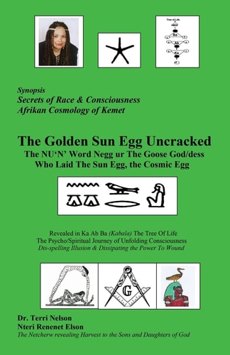 The Golden Sun Egg Uncracked The NU’N’ Word Negg Ur : The Goose God/dess Who Laid The Sun Egg, The Cosmic Egg — Terri R Nelson