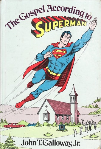 The Gospel According to Superman — John T. Galloway