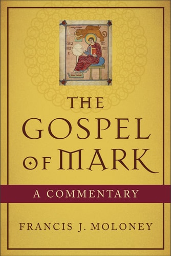 The Gospel of Mark A Commentary — Francis J. Moloney SDB