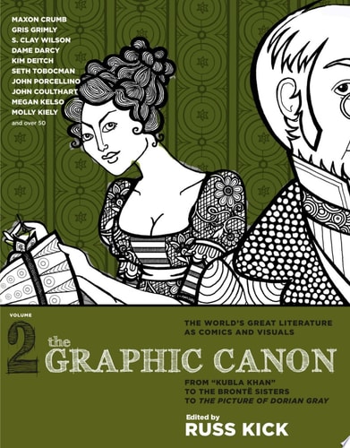 The Graphic Canon, Vol. 2 From “Kubla Khan” to the Bronte Sisters to The Picture of Dorian Gray — Russ Kick