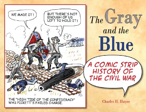 The Gray and the Blue A Comic Strip History of the Civil War — Charles Hayes