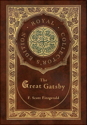 The Great Gatsby (Royal Collector’s Edition) (Case Laminate Hardcover with Jacket) — F Scott Fitzgerald