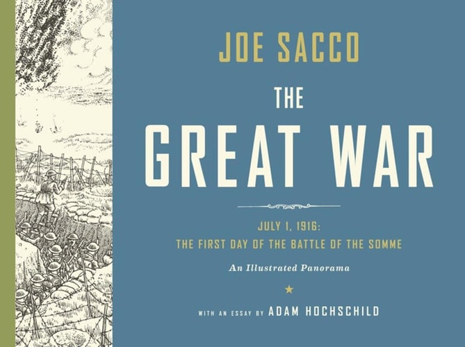 The Great War July 1, 1916 : the First Day of the Battle of the Somme : an Illustrated Panorama — Joe Sacco