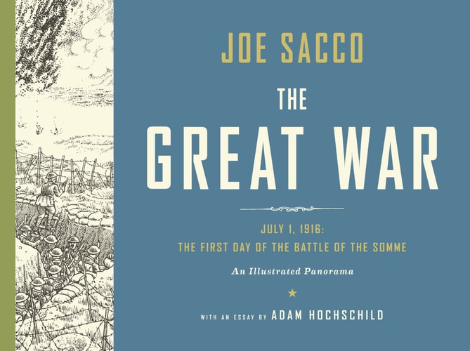 The Great War July 1, 1916 : the First Day of the Battle of the Somme : an Illustrated Panorama — Joe Sacco