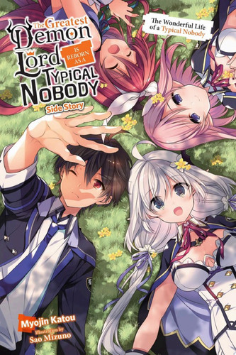 The Greatest Demon Lord Is Reborn as a Typical Nobody Side Story (light novel) The Wonderful Life of a Typical Nobody — Myojin Katou