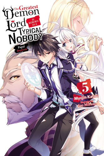 The Greatest Demon Lord Is Reborn As a Typical Nobody, Vol. 5 (light Novel) — Myojin Katou