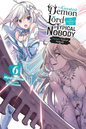 The Greatest Demon Lord Is Reborn As a Typical Nobody, Vol. 6 (light Novel) — Myojin Katou