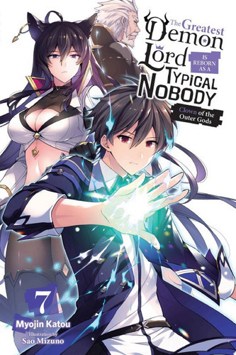 The Greatest Demon Lord Is Reborn as a Typical Nobody, Vol. 7 (light novel) Clown of the Outer Gods — Myojin Katou