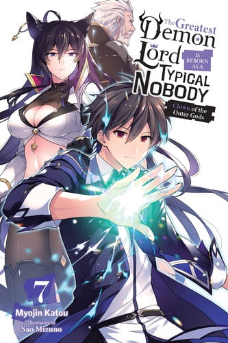 The Greatest Demon Lord Is Reborn As a Typical Nobody, Vol. 7 (light Novel) — Myojin Katou
