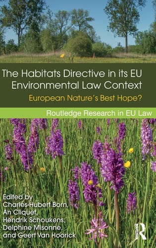 The Habitats Directive in Its EU Environmental Law Context European Nature’s Best Hope? — Charles-Hubert Born