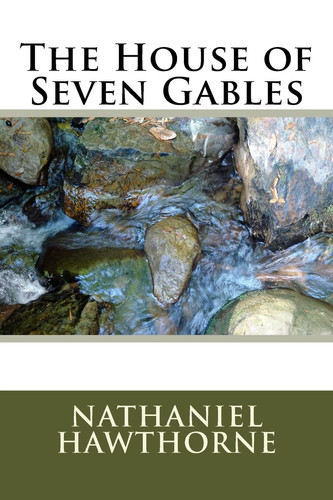 The House of Seven Gables — Nathanial Hawthorne