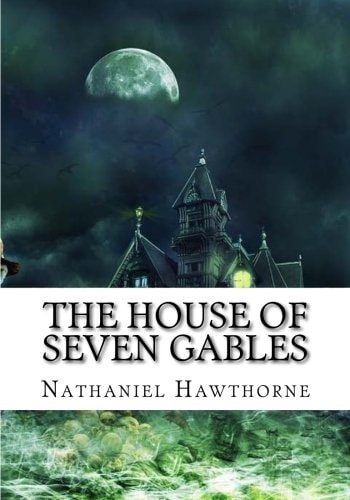 The House of Seven Gables — Nathanial Hawthorne