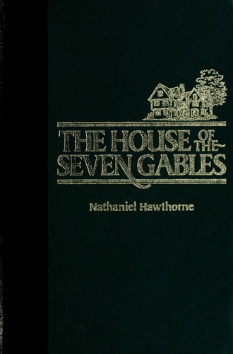 The House of the Seven Gables A Romance — Nathaniel Hawthorne