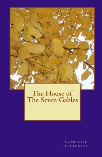 The House of the Seven Gables — Hawthorne, Nathaniel