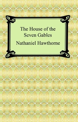 The House of the Seven Gables — Hawthorne, Nathaniel
