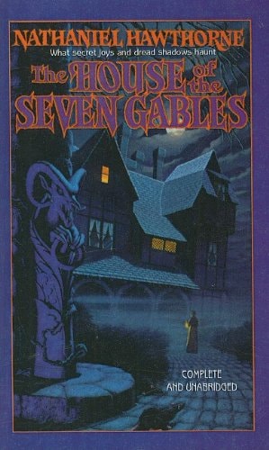 The House of the Seven Gables — Nathanial Hawthorne