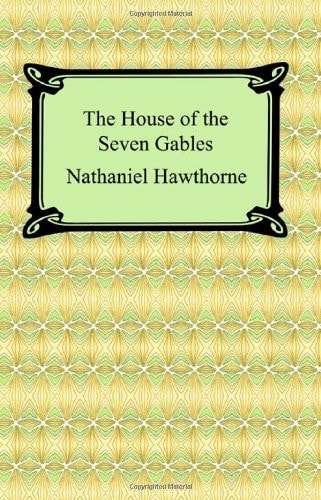 The House of the Seven Gables — Nathanial Hawthorne