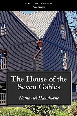 The House of the Seven Gables — Nathanial Hawthorne
