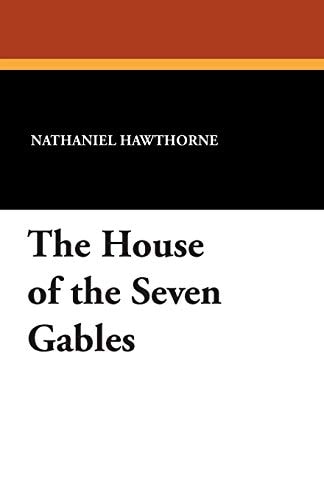 The House of the Seven Gables — Nathanial Hawthorne