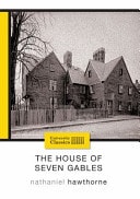 The House of the Seven Gables — Nathanial Hawthorne