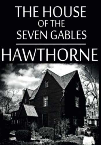 The House of the Seven Gables — Nathaniel Hawthorne