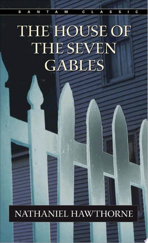 The House of the Seven Gables — Nathaniel Hawthorne